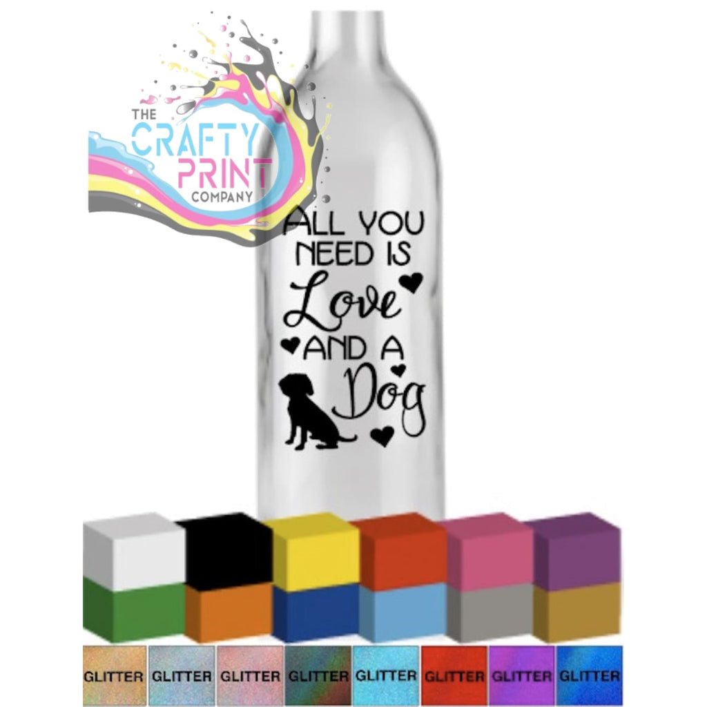 All your need is love and a dog Bottle Vinyl Decal -