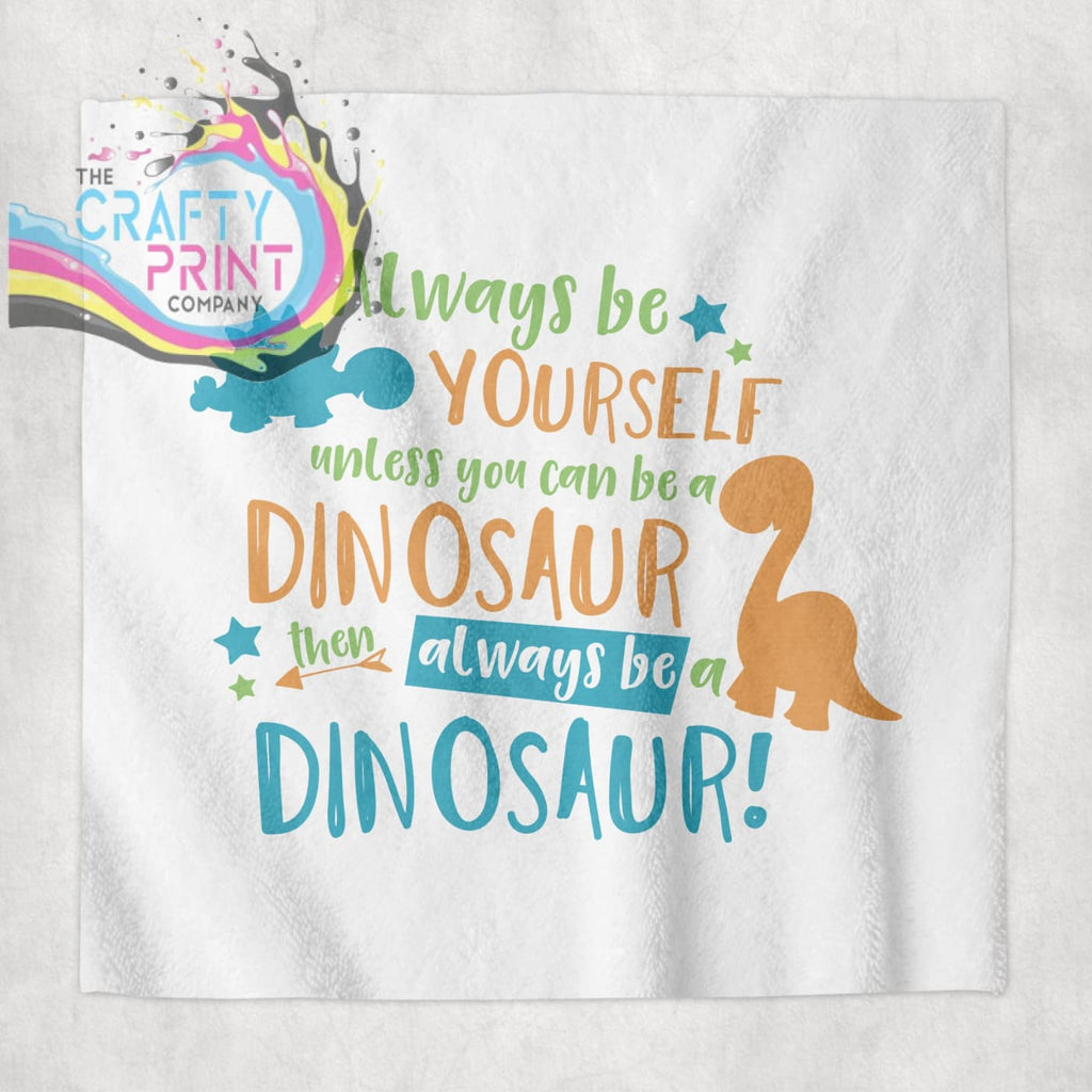 Always be yourself Dinosaur Face Cloth - Bath Towels &