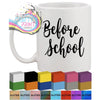 Before School Glass / Mug / Cup Decal / Sticker