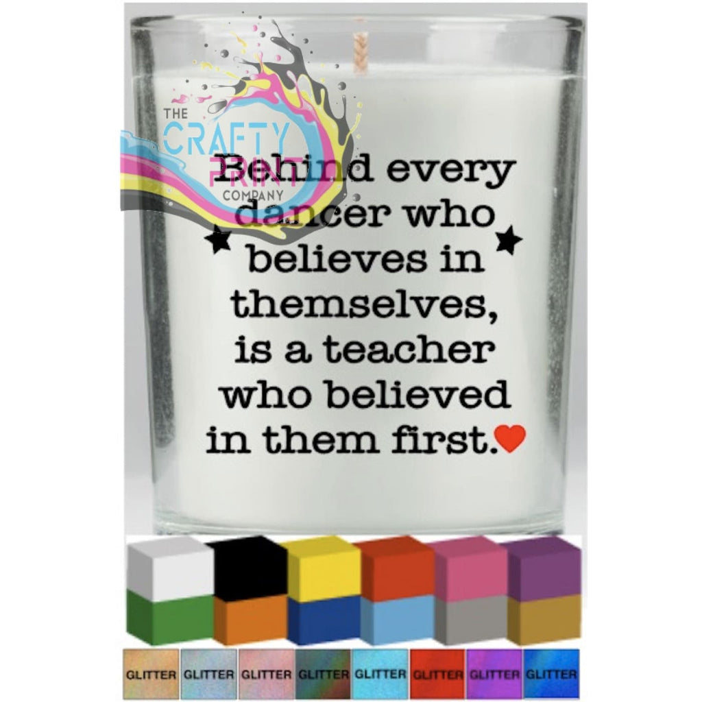 Behind every dancer Candle Decal Vinyl Sticker - Decorative