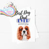 Best Dog Dad Ever Cavalier King Charles Spaniel A5 Card &