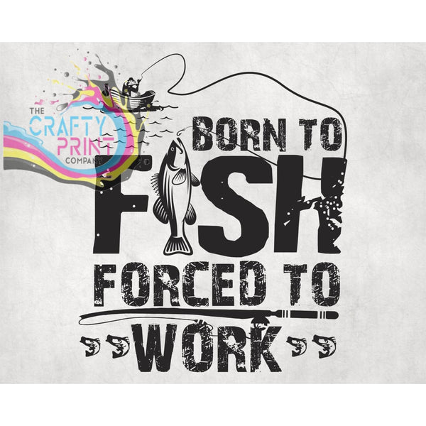 Born To Fish Forced to Work T-shirt - Shirts & Tops