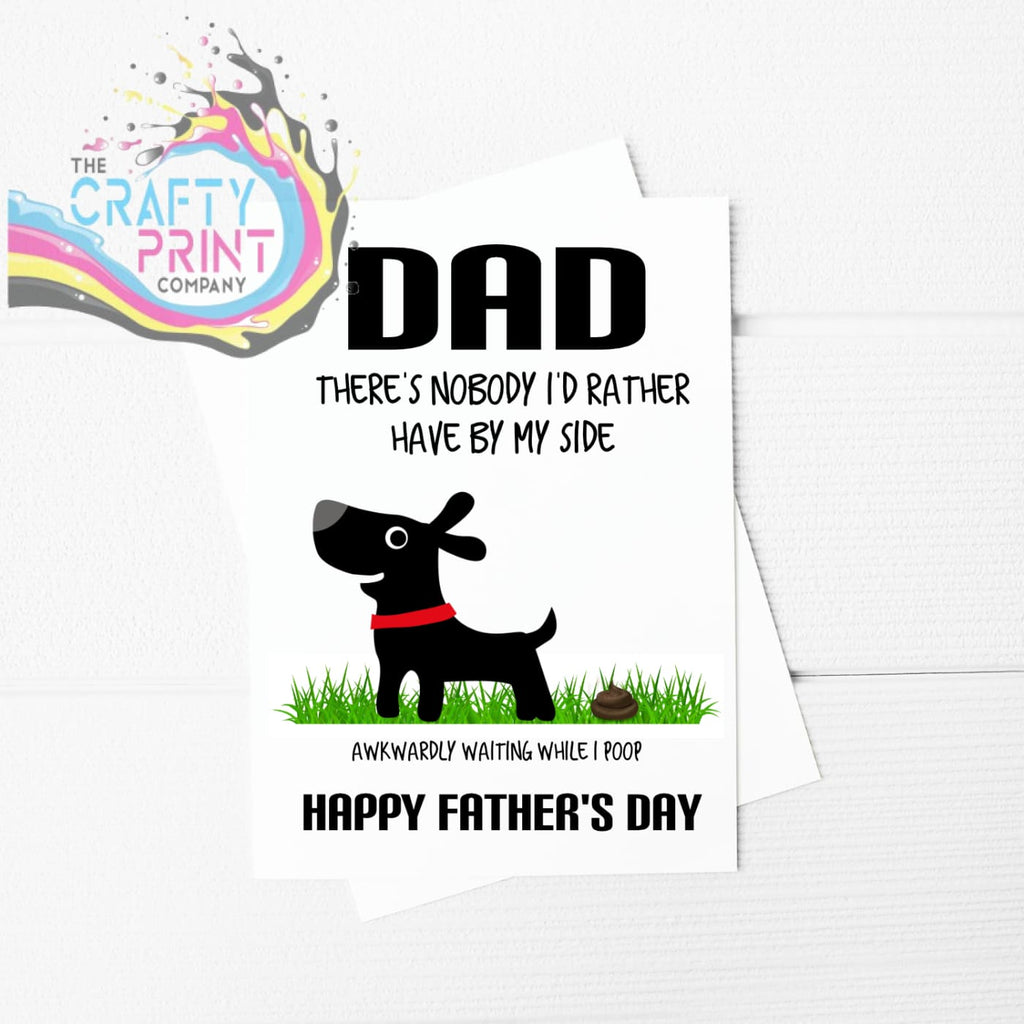 Dad There’s nobody I’d rather have by my side Funny