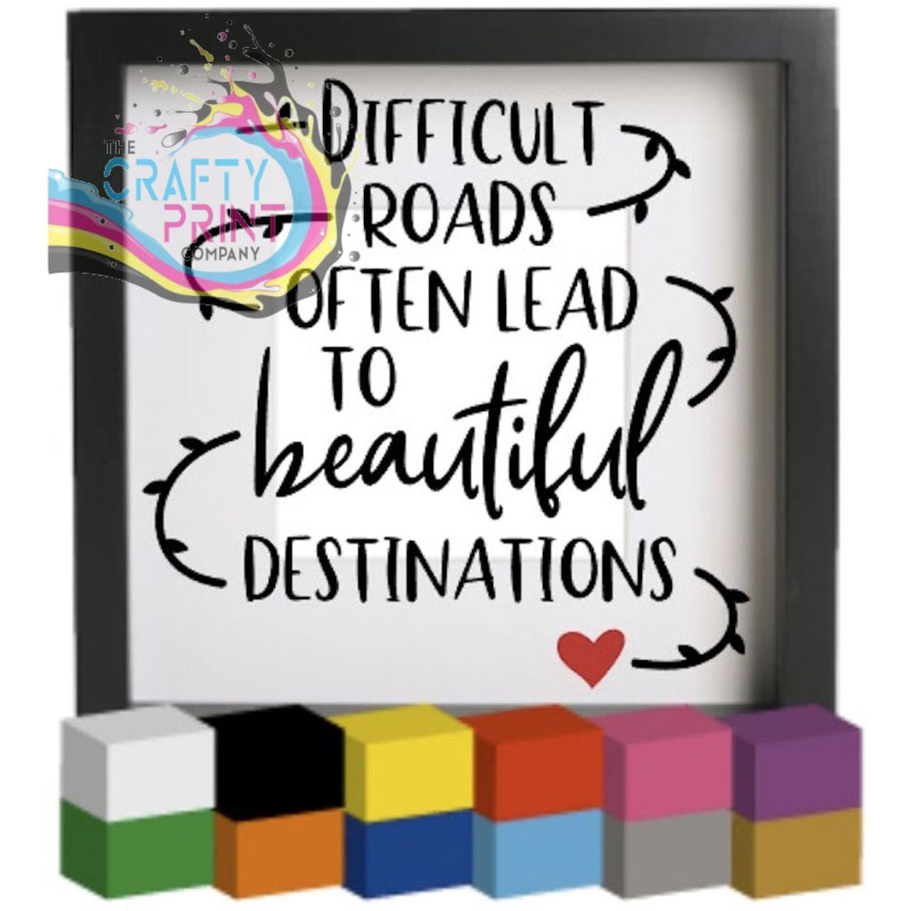 Difficult roads often lead to Vinyl Decal Sticker -