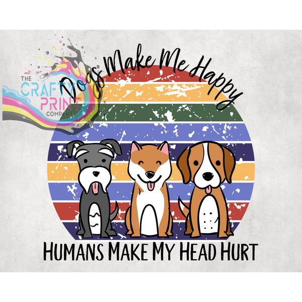 Dogs make me Happy Humans my Head Hurt T-shirt - Shirts &
