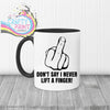 Don’t say I never lift a finger Mug - Black Handle & Inner