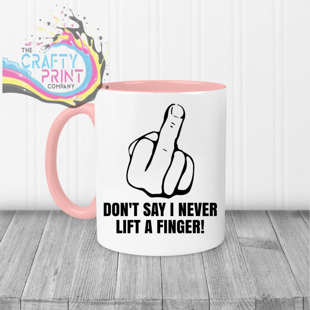 Don’t say I never lift a finger Mug - Pink Handle & Inner