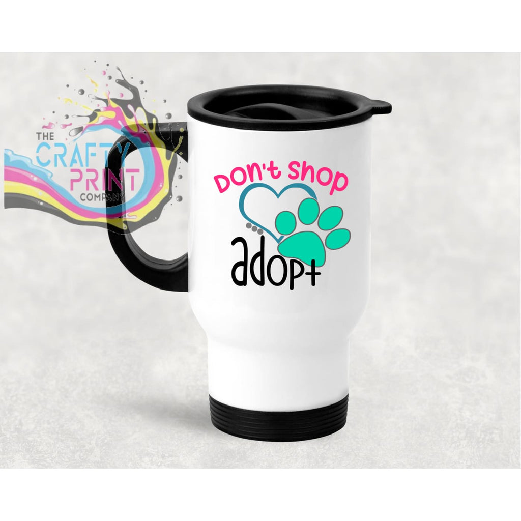 Don’t shop Adopt Travel Mug - Mugs