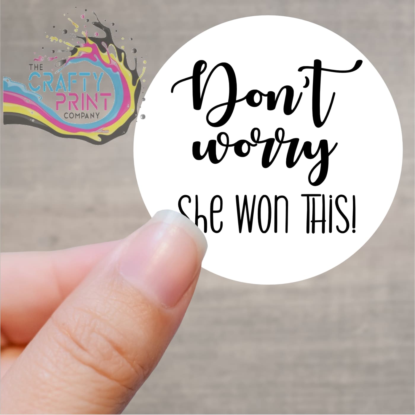 Don’t worry she won this! Printed Sticker - Decorative