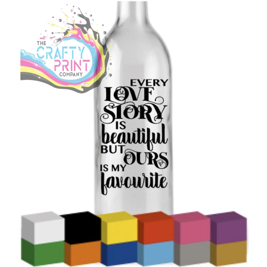 Every love story Bottle Vinyl Decal - Decorative Stickers