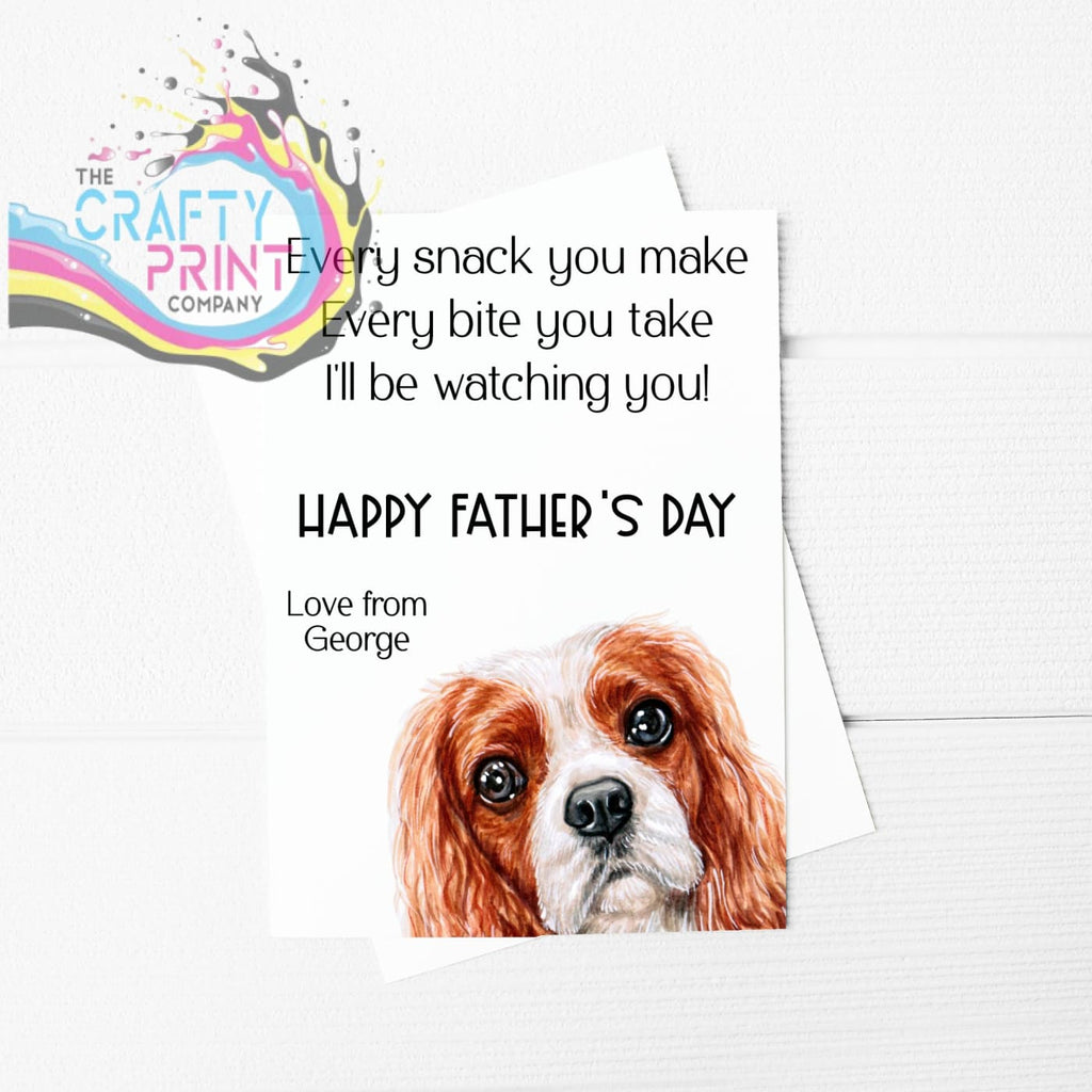 Every snack you make Cavalier King Charles Spaniel A5 Card &