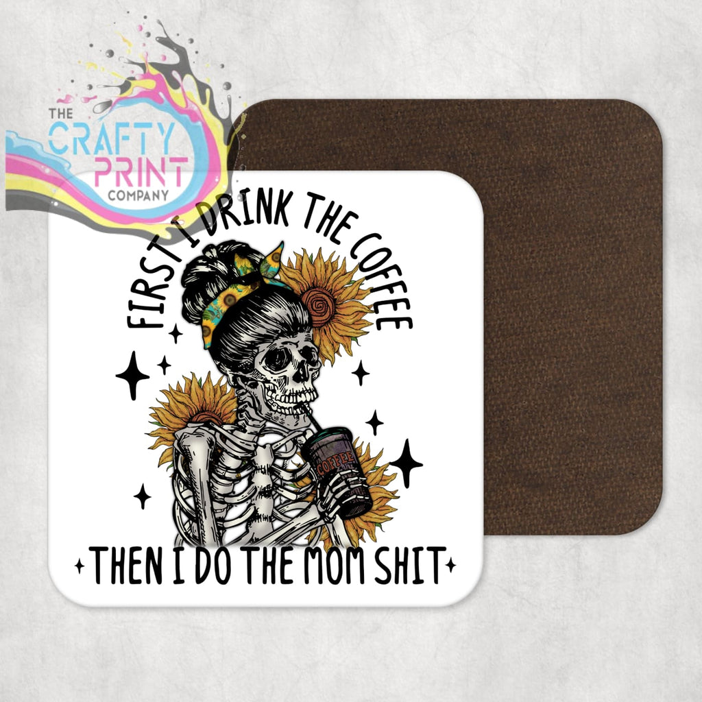 First I drink the Coffee Coaster - Coasters