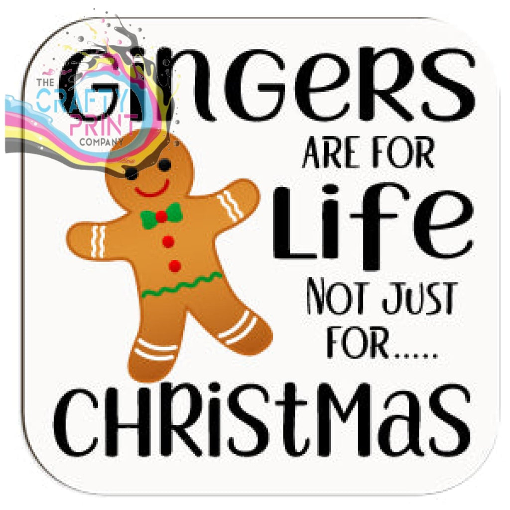 Gingers are for life not just Christmas Coaster - Coasters
