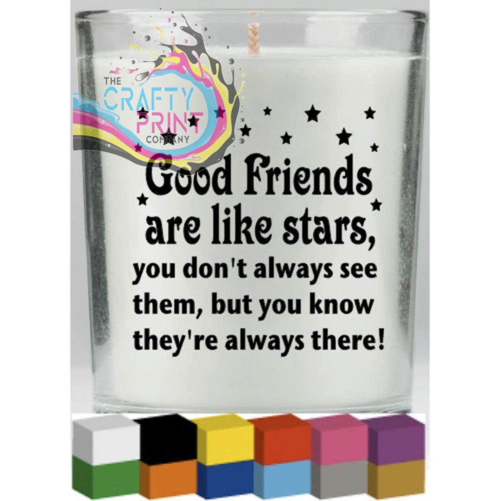 Good friends are like stars Candle Decal Vinyl Sticker -