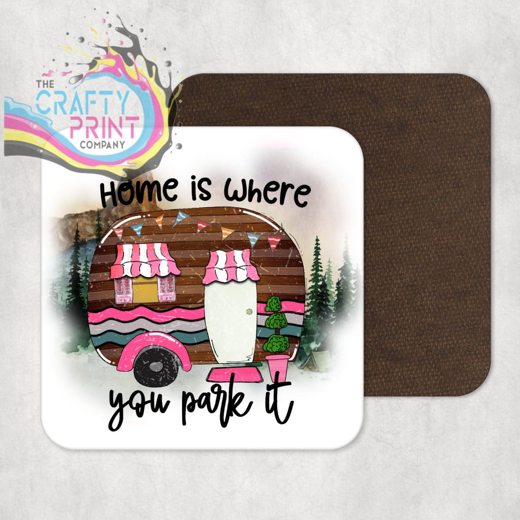 Home is where you park it Coaster - Coasters