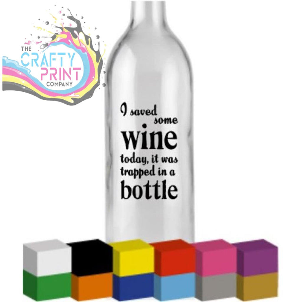 I saved some Wine today Bottle Vinyl Decal - Decorative