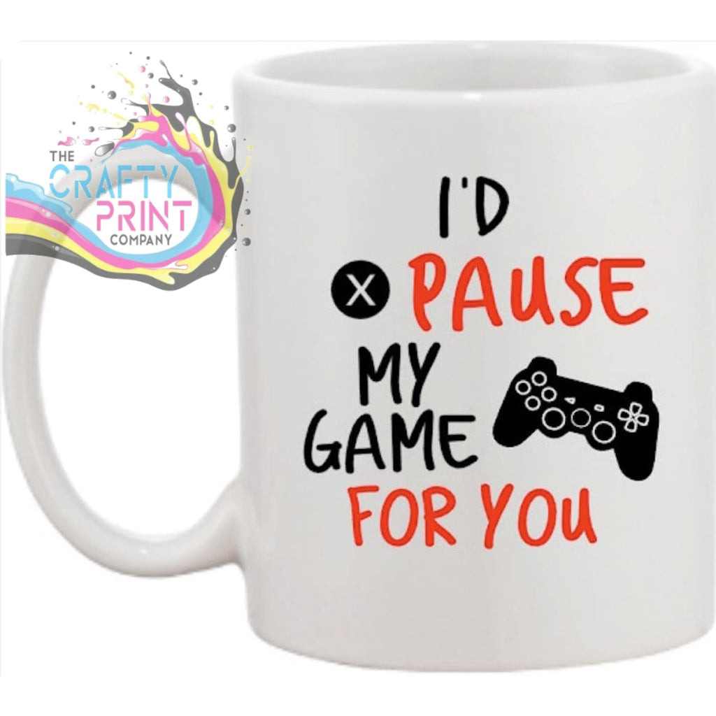 I’d pause my game for you Mug - Mugs