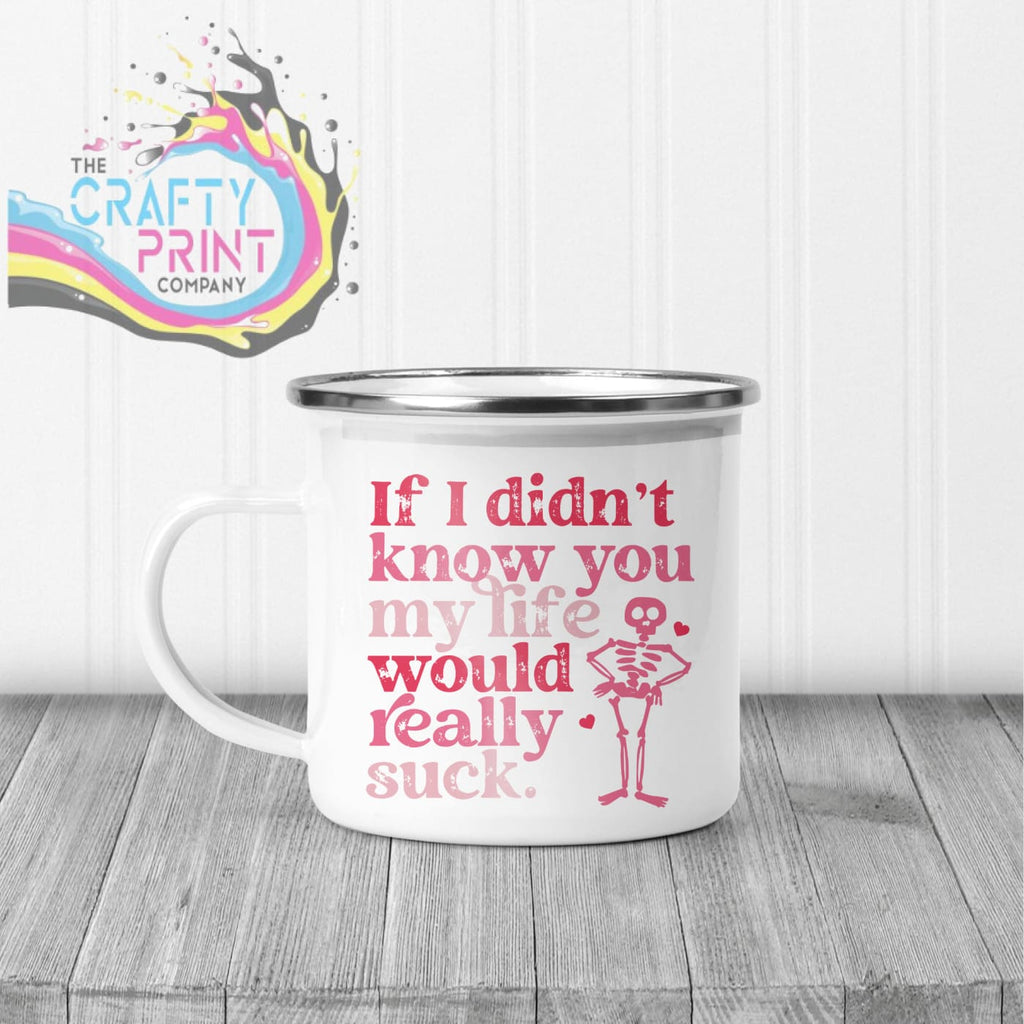 If I didn’t know you Mug - Enamel - Mugs