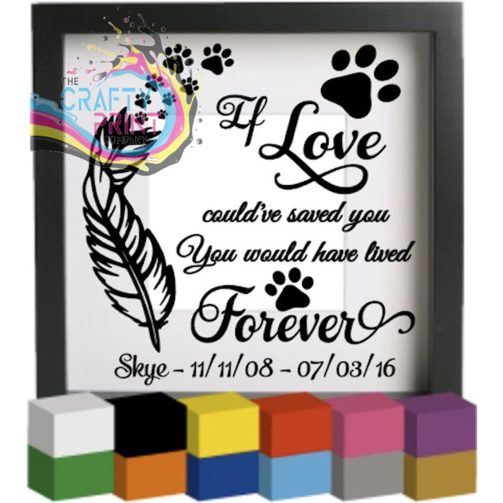 If Love could’ve saved you Personalised Vinyl Decal Sticker