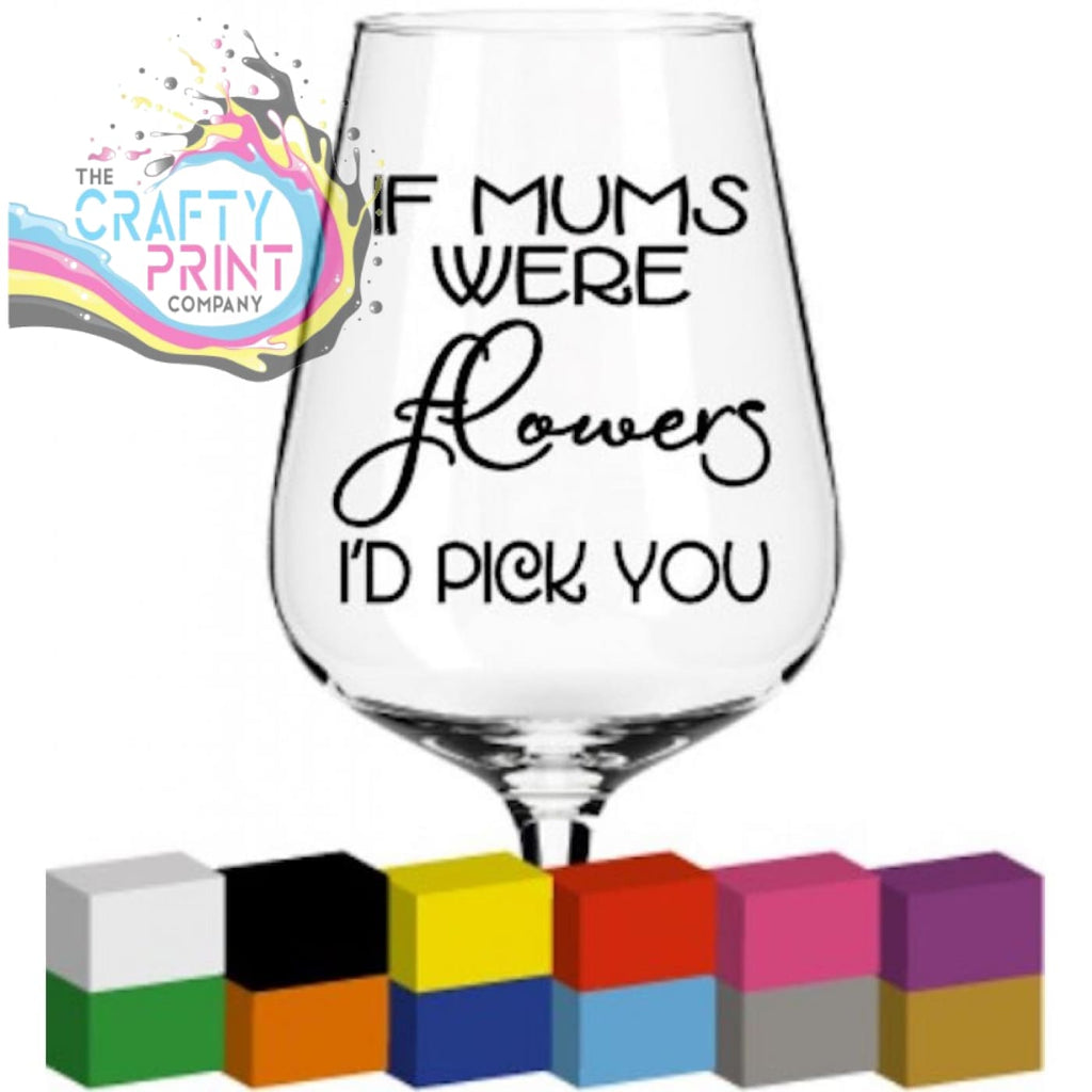 If Mums were flowers Glass / Mug / Cup Decal / Sticker -