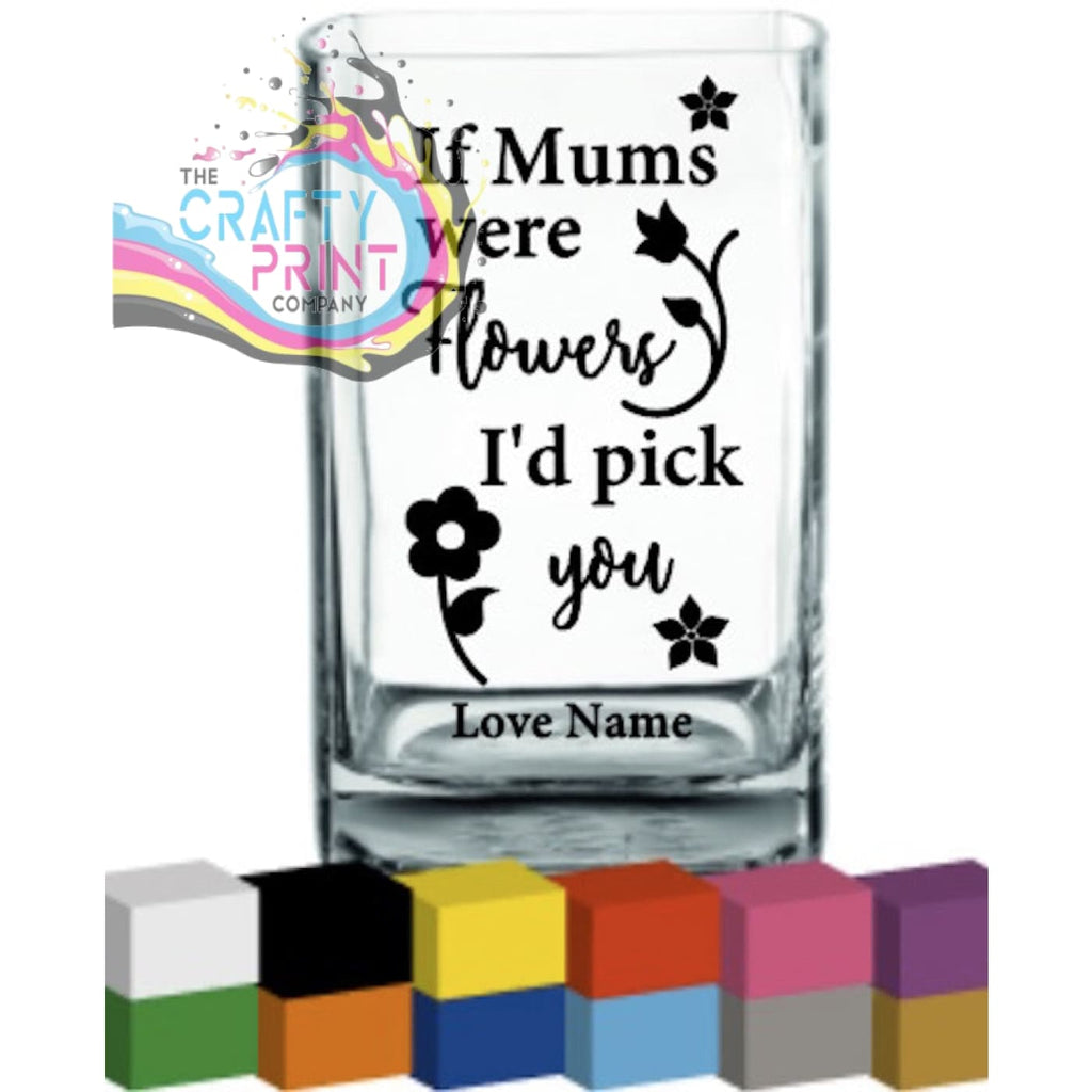 If Mums were flowers V2 Personalised Vase Decal Sticker -