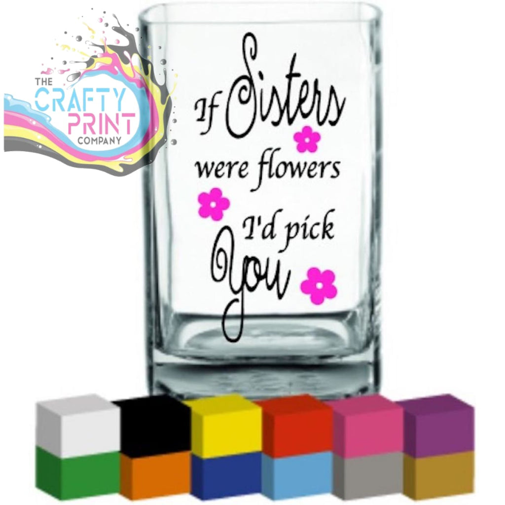 If Sisters were flowers Vase Decal Sticker - Decorative