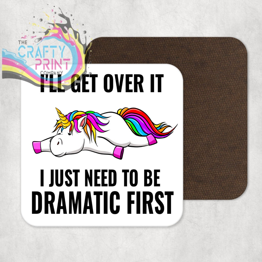 I’ll get over it I just need to be dramatic first Coaster -