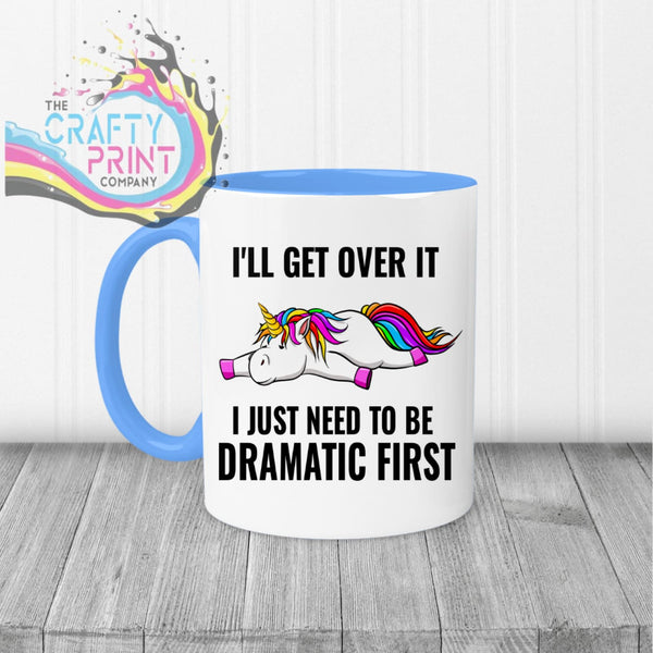 I’ll get over it I just need to be dramatic first Mug
