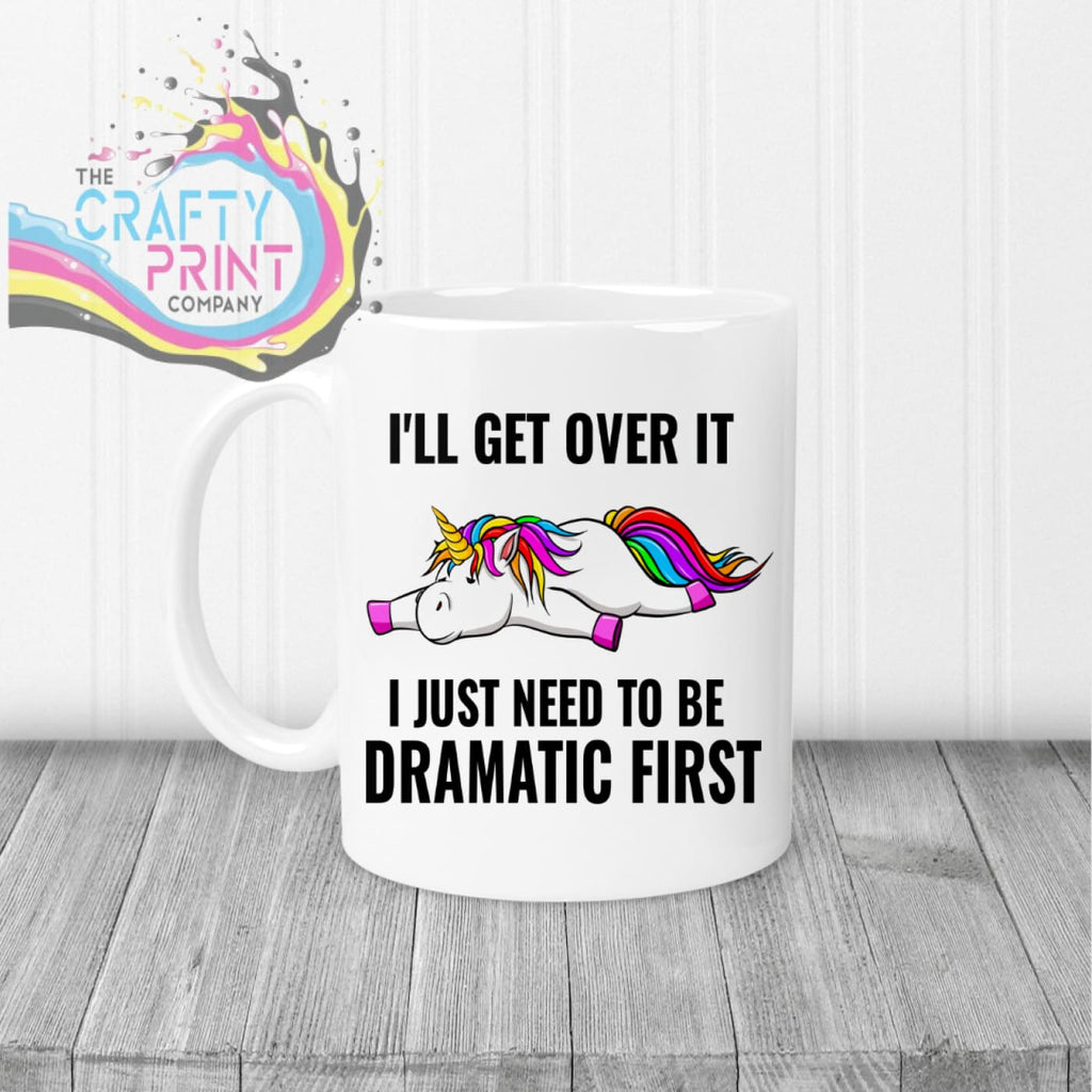 I’ll get over it I just need to be dramatic first Mug