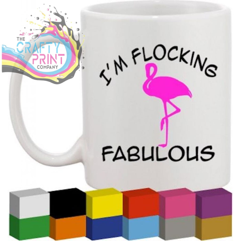 I’m Flocking Fabulous Glass / Mug / Cup Decal / Sticker -
