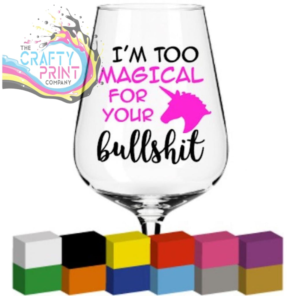 I’m too magical Glass / Mug / Cup Decal / Sticker -