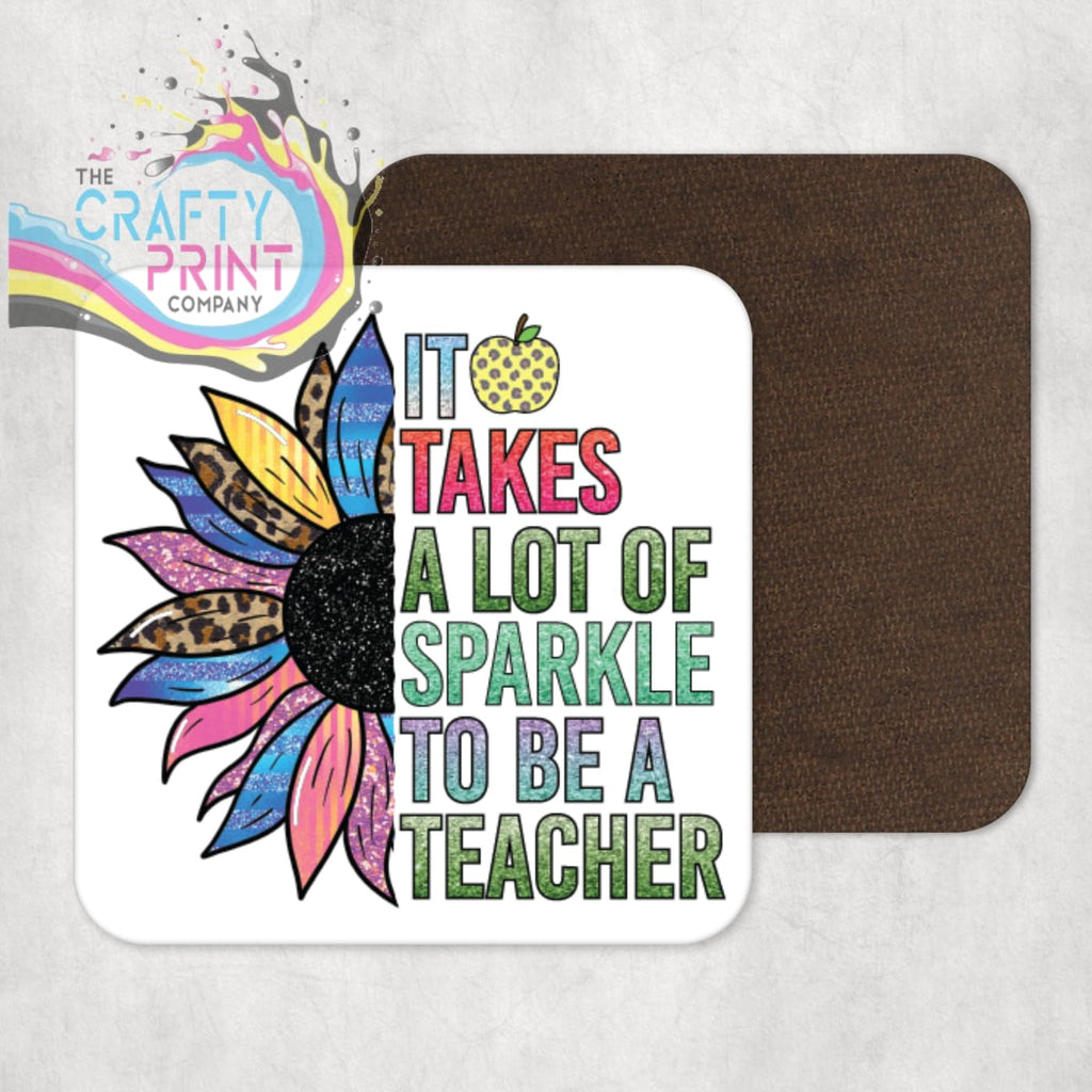 It takes a lot of sparkle to be teacher Coaster - Coasters