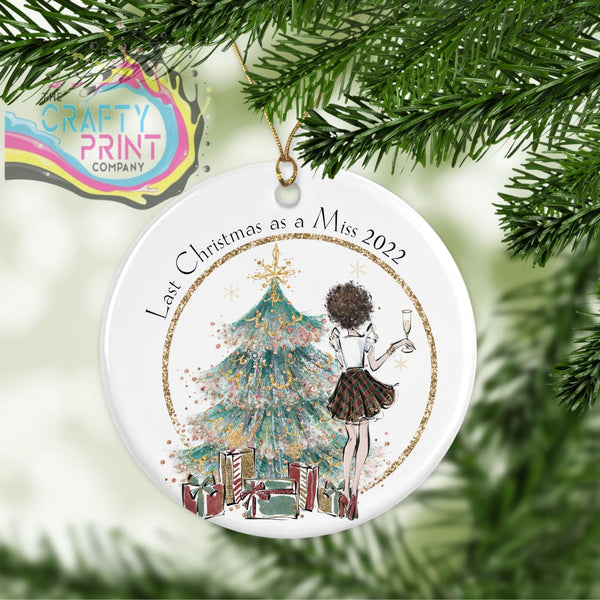 Last Christmas as a Miss 2022 Ceramic Ornament - Brunette -
