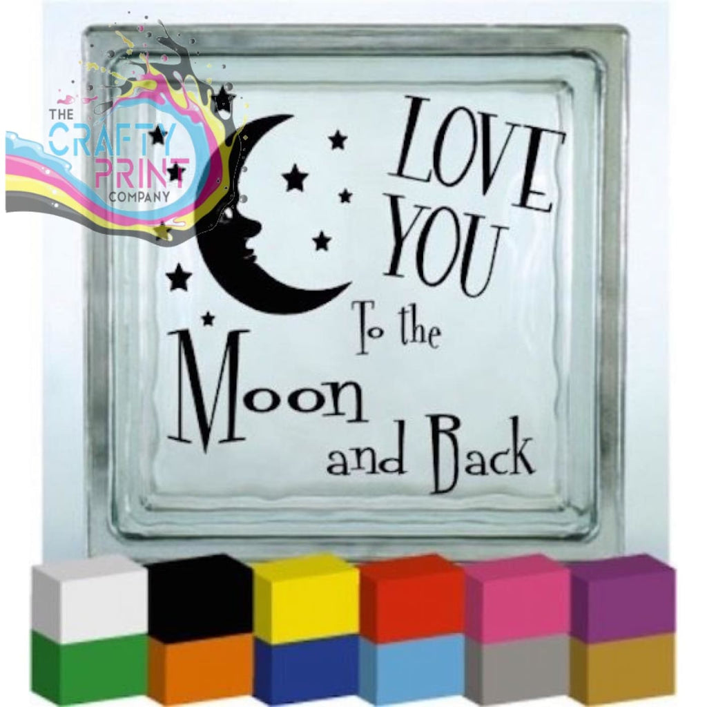 Love you to the Moon and Back Vinyl Decal Sticker -