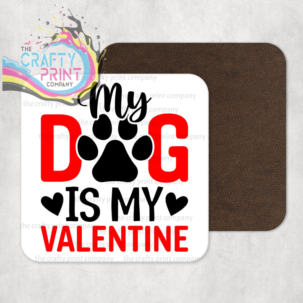 My Dog is my Valentine Coaster - Coasters