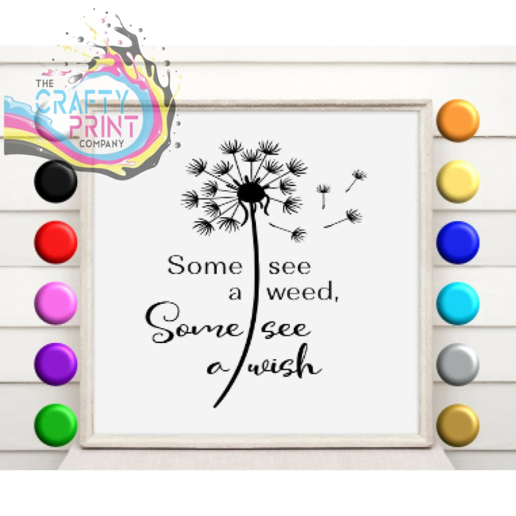 Some see a weed some wish Vinyl Decal Sticker - Decorative