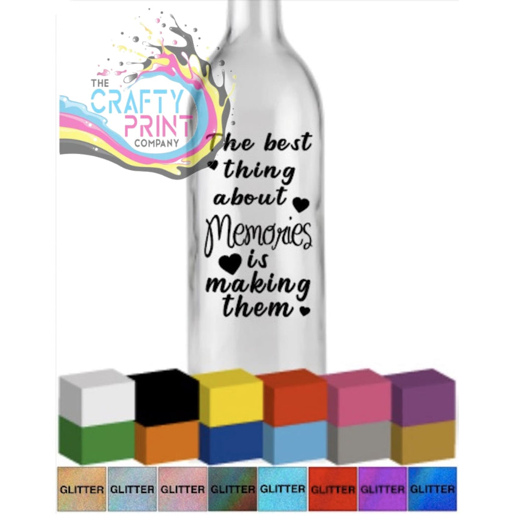 The best thing about Memories is making them Bottle Vinyl