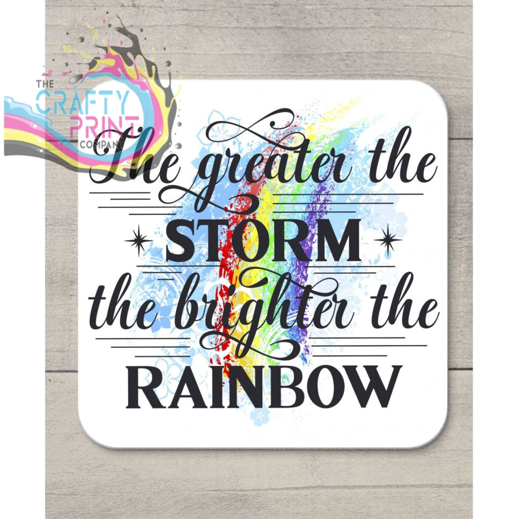 The greater the storm brighter rainbow Coaster - Coasters