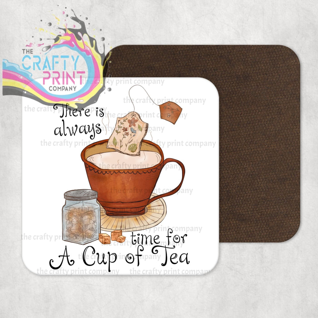 There is always time for a Cup of Tea Coaster - Coasters