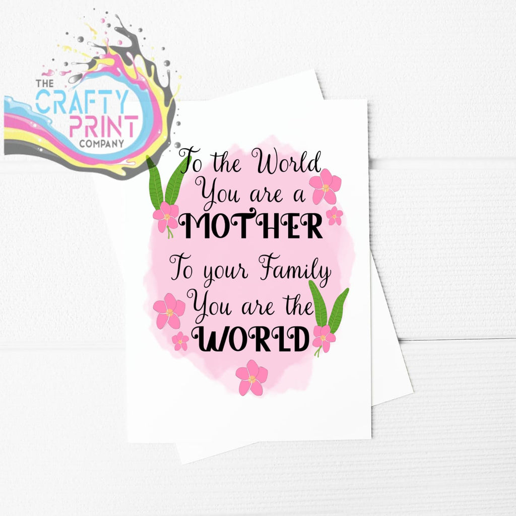 To the world you are a Mother A5 Card & Envelope - Greeting
