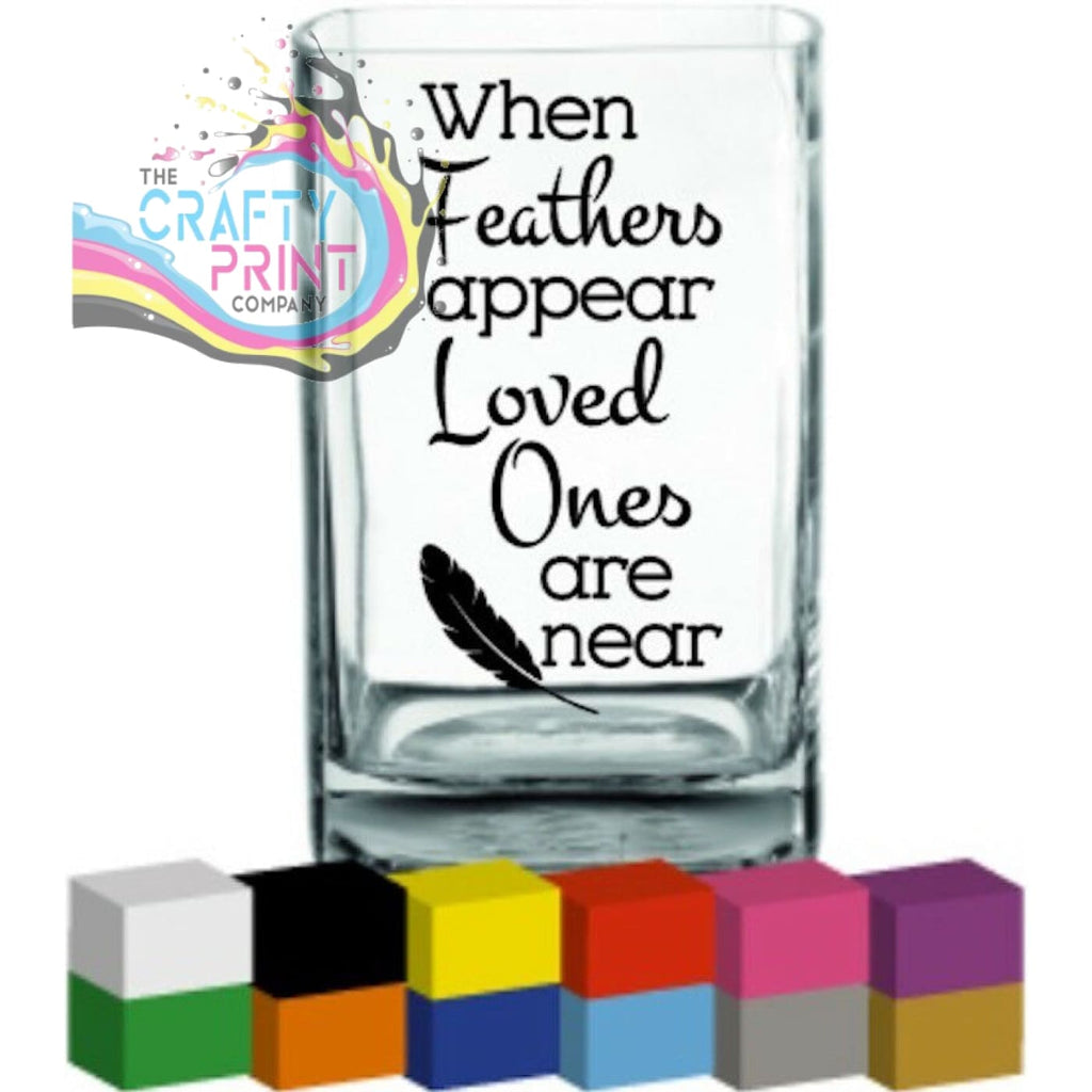 When Feathers appear Loved Ones are near Vase Decal Sticker