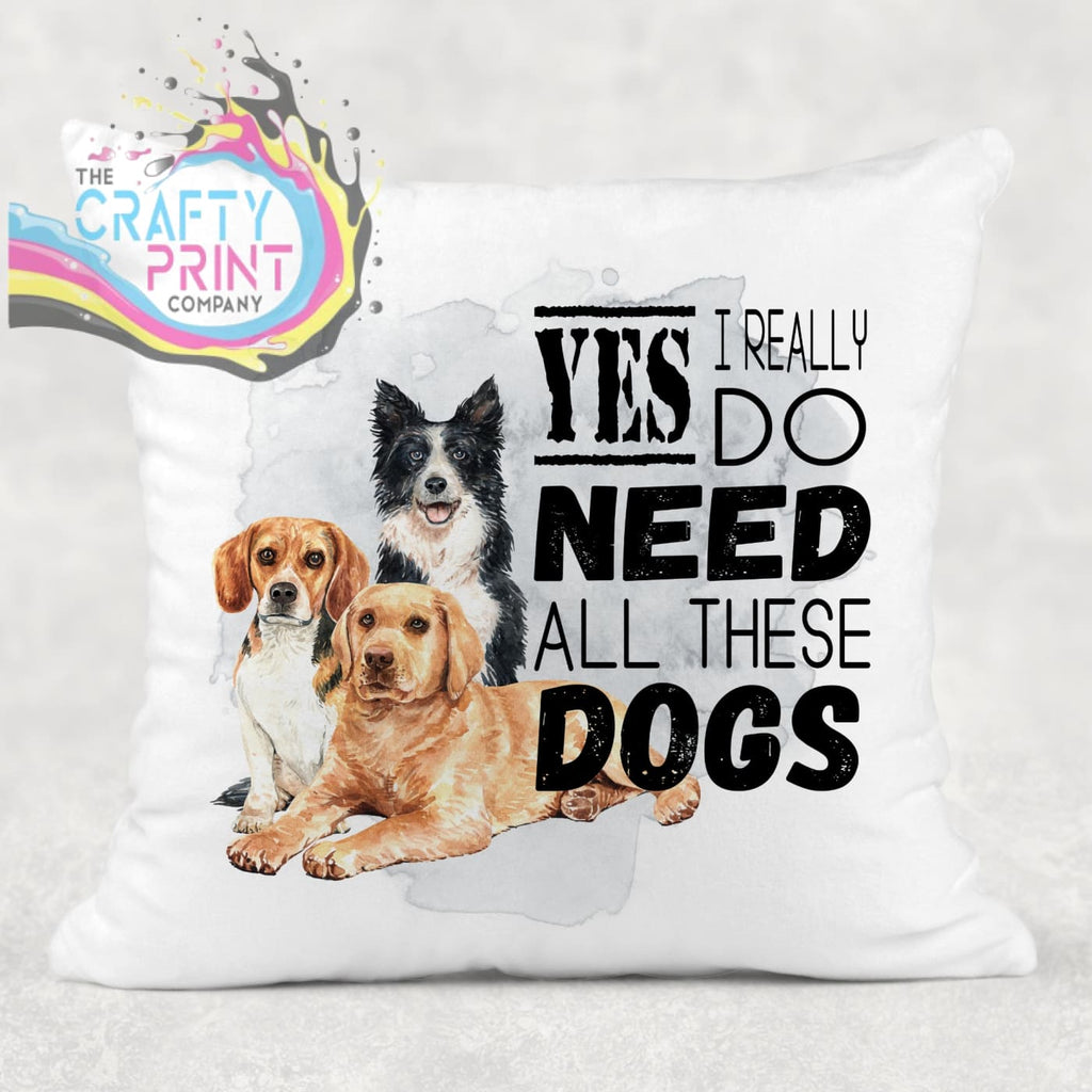 Yes I really do need all these Dogs Cushion