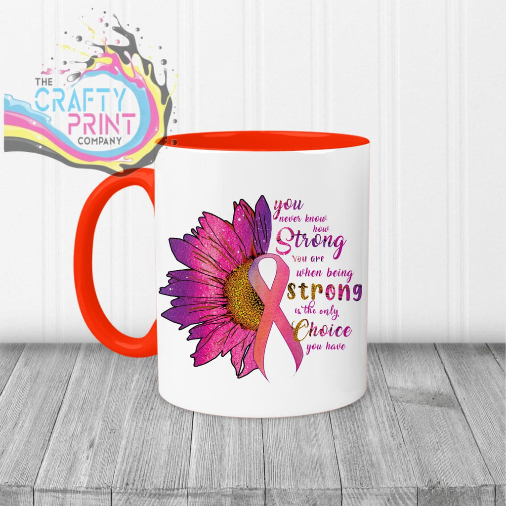 You never know how strong you are Cancer awareness Mug