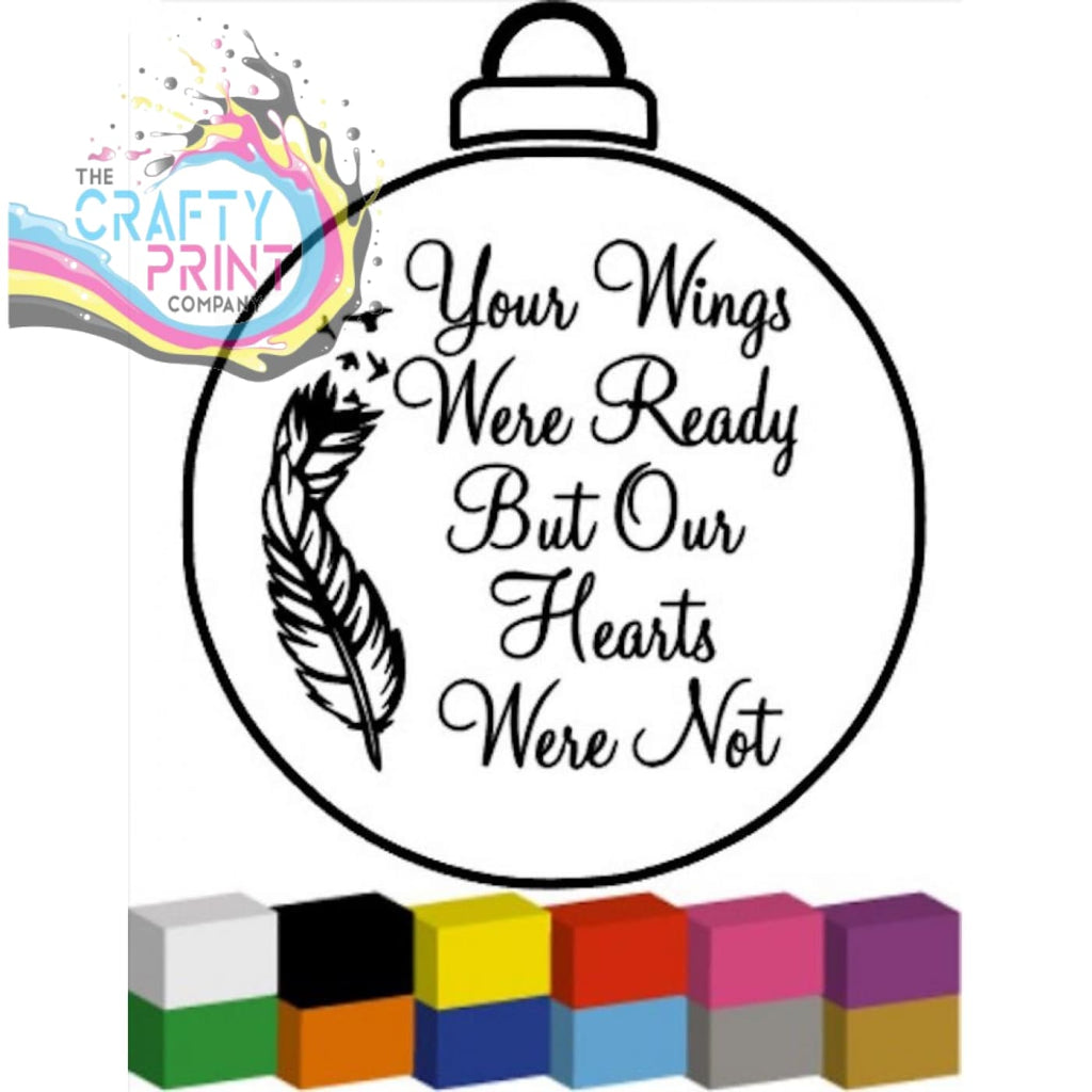 Your Wings were ready but our hearts not Bauble Sticker